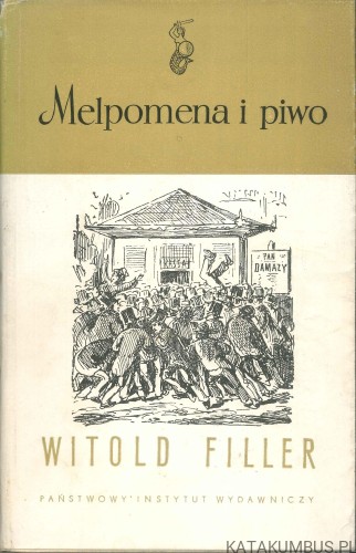 Melpomena i piwo. WITOLD FILLER