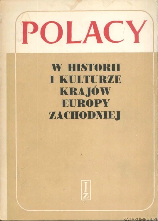 Polacy w historii i kulturze krajów Europy Zachodniej. PRACA ZBIOROWA
