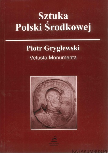 Vetusta monumenta. PIOTR GRYGLEWSKI