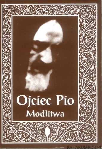 Ojciec Pio modlitwa. PRACA ZBIOROWA