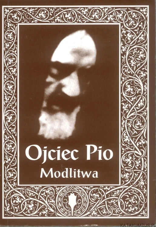 Ojciec Pio modlitwa. PRACA ZBIOROWA