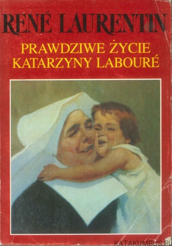 Prawdziwe życie Katarzyny Labouré. RENÉ LAURENTIN