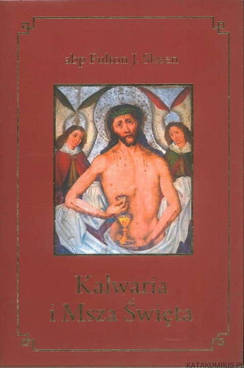 Kalwaria i Msza Święta. FULTON J. SHEEN