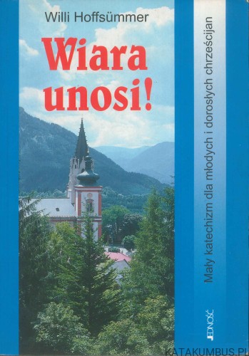 Wiara unosi!. WILLI HOFFSÜMMER