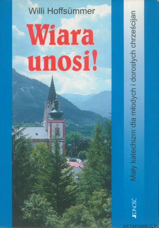 Wiara unosi!. WILLI HOFFSÜMMER