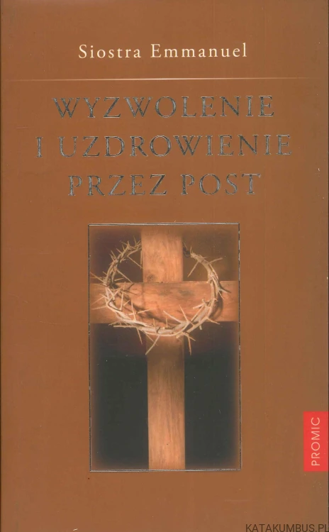 Wyzwolenie i uzdrowienie przez post. SIOSTRA EMMANUEL