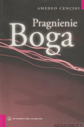 Pragnienie Boga. AMEDEO CENCINI