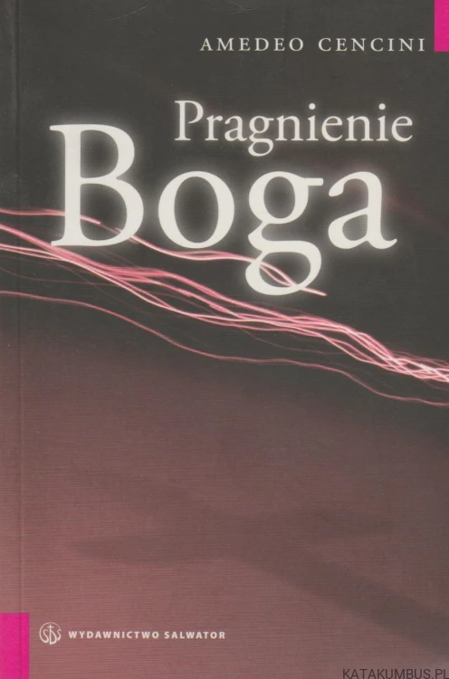 Pragnienie Boga. AMEDEO CENCINI