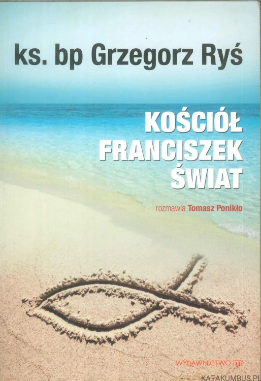 Kościół, Franciszek, świat. GRZEGORZ RYŚ