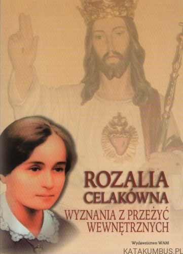 Wyznania z przeżyć wewnętrznych. ROZALIA CELAKÓWNA