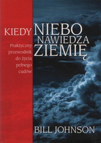 Kiedy Niebo nawiedza Ziemię. BILL JOHNSON