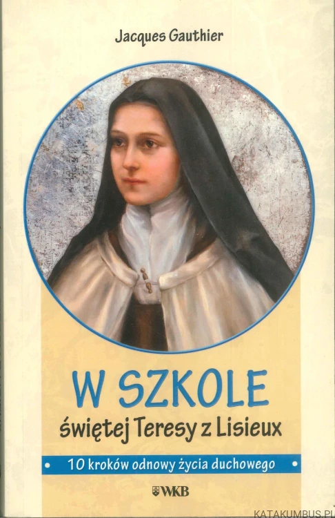W szkole świętej Teresy z Lisieux. JACQUES GAUTHIER