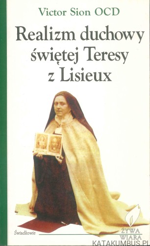 Realizm duchowy świętej Teresy z Lisieux. VICTOR SION OCD