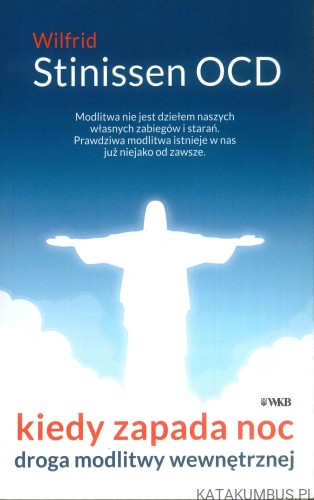 Kiedy zapada noc. Droga modlitwy wewnętrznej. WILFRID STINISSEN OCD