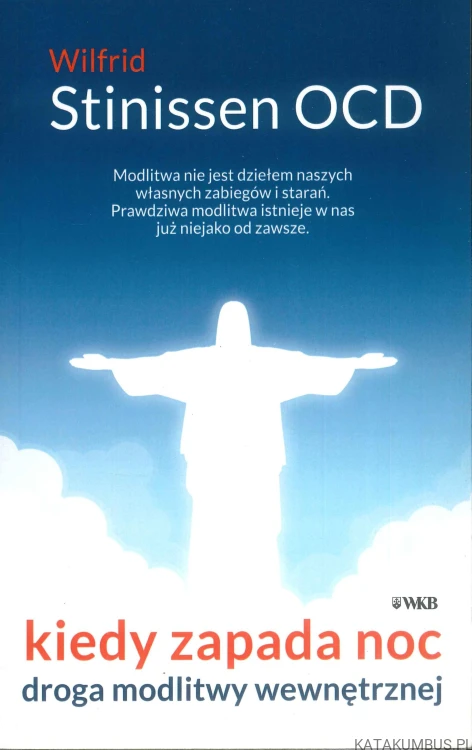 Kiedy zapada noc. Droga modlitwy wewnętrznej. WILFRID STINISSEN OCD