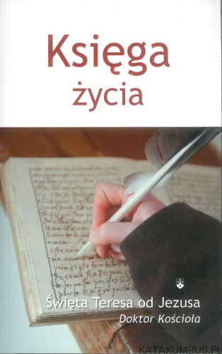 Księga życia. ŚWIĘTA TERESA OD JEZUSA