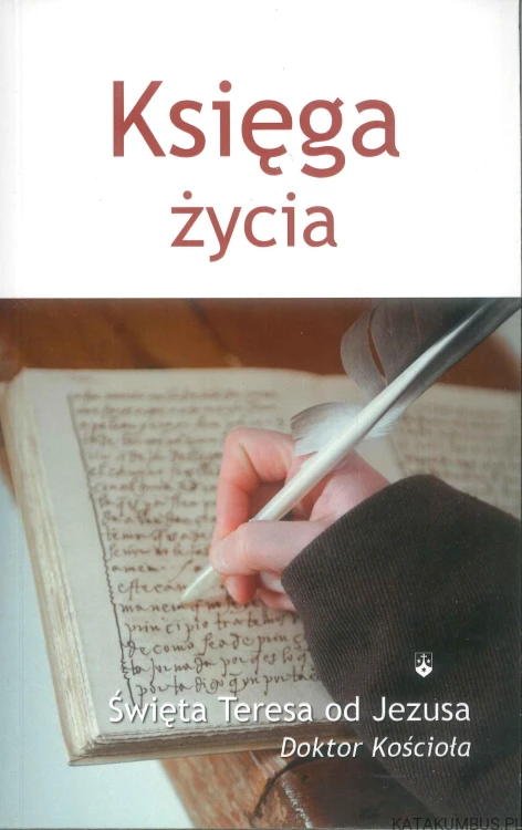 Księga życia. ŚWIĘTA TERESA OD JEZUSA
