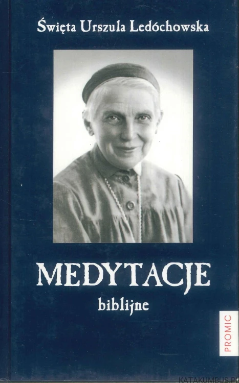 Medytacje biblijne. ŚWIĘTA URSZULA LEDÓCHOWSKA