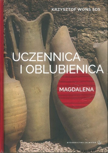Uczennica i oblubienica. Magdalena. KRZYSZTOF WONS SDS