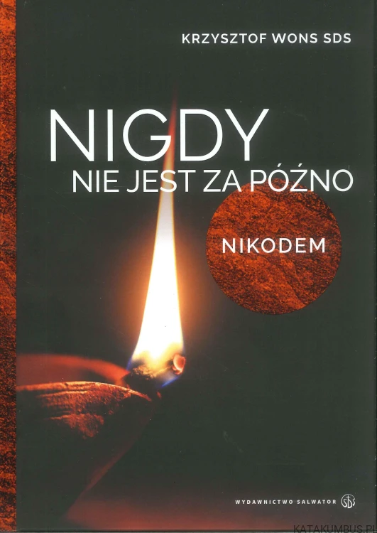 Nigdy nie jest za późno. Nikodem. KRZYSZTOF WONS SDS