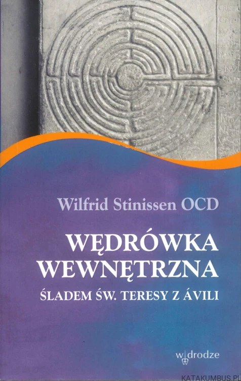 Wędrówka wewnętrzna. Śladem św. Teresy z Ávili. WILFRID STINISSEN OCD