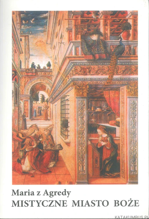 Mistyczne miasto Boże. MARIA Z AGREDY