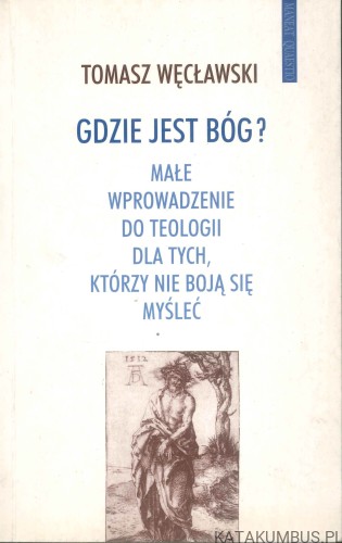 Gdzie jest Bóg?. TOMASZ WĘCŁAWSKI