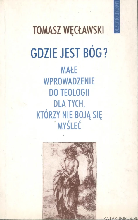 Gdzie jest Bóg?. TOMASZ WĘCŁAWSKI