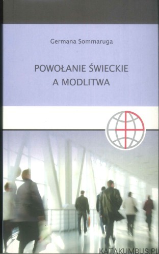 Powołanie świeckie a modlitwa. GERMANA SOMMARUGA