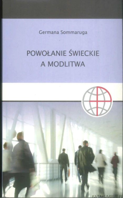 Powołanie świeckie a modlitwa. GERMANA SOMMARUGA