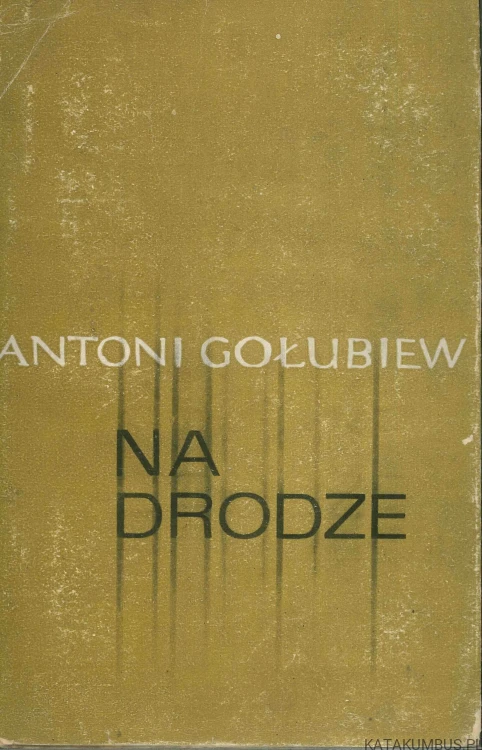 Na drodze. ANTONI GOŁUBIEW