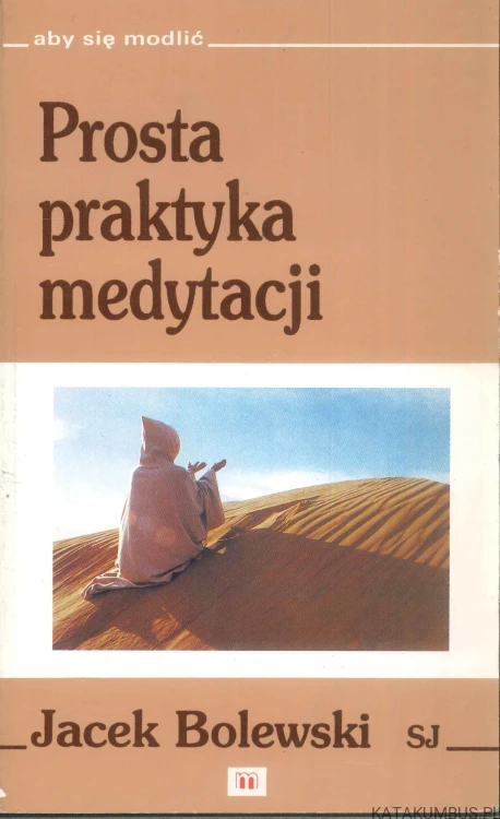 Prosta praktyka medytacji. JACEK BOLEWSKI