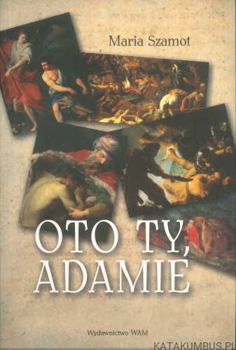 Oto ty, Adamie. MARIA SZAMOT
