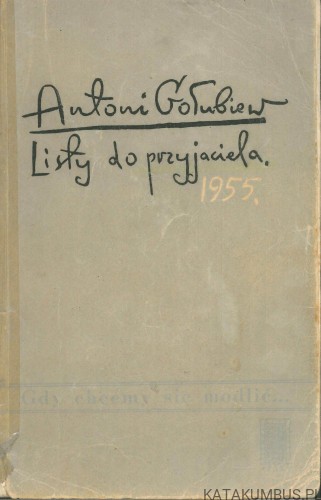 Listy do przyjaciela. ANTONI GOŁUBIEW