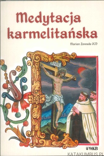 Medytacja karmelitańska. MARIAN ZAWADA OCD