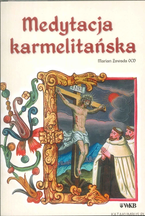 Medytacja karmelitańska. MARIAN ZAWADA OCD