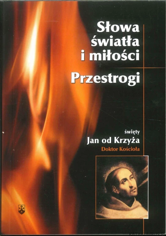 Słowa światła i miłości. Przestrogi. JAN OD KRZYŻA
