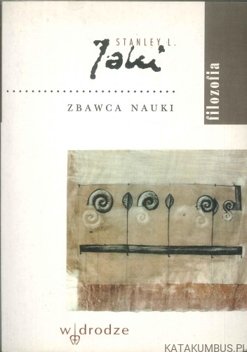 Zbawca nauki. STANLEY L. JAKI