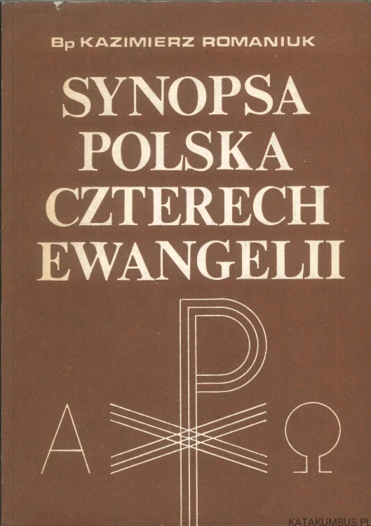 Synopsa polska czterech ewangelii. KAZIMIERZ ROMANIUK