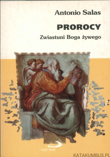 Prorocy. Zwiastuni Boga żywego. ANTONIO SALAS