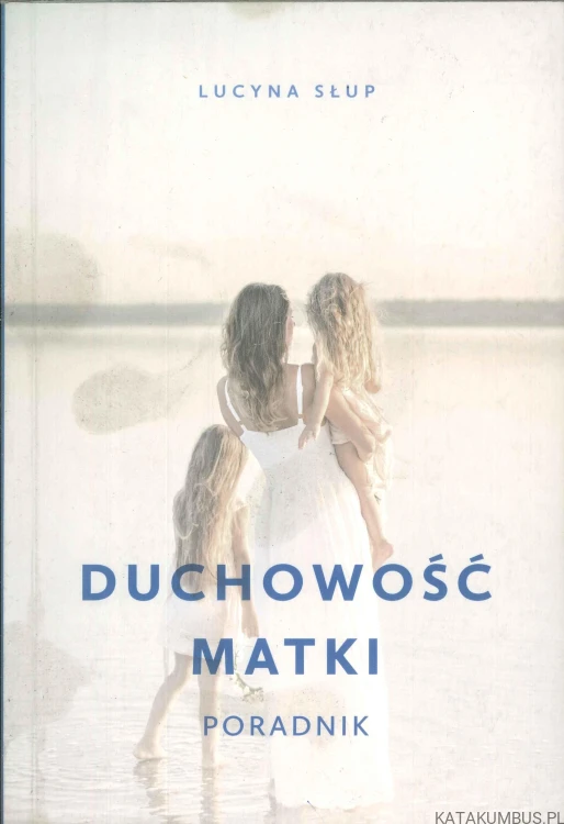 Duchowość matki. LUCYNA SŁUP