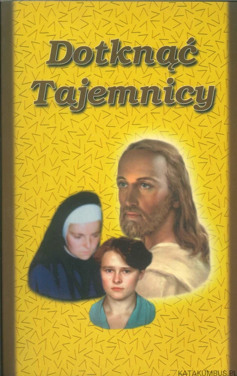 Dotknąć tajemnicy. PRACA ZBIOROWA