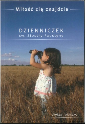 Dzienniczek św. Siostry Faustyny. Miłość cię znajdzie.. PRACA ZBIOROWA