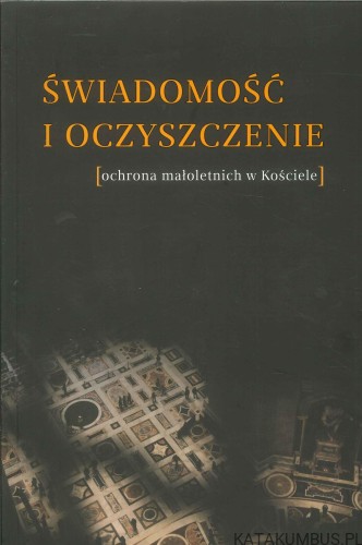 Świadomość i oczyszczenie. Ochrona małoletnich w Kościele. PRACA ZBIOROWA