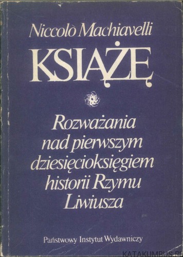 Książę. Rozważania nad pierwszym dziesięcioksięgiem historii Rzymu Liwiusza. NICCOLÒ MACHIAVELLI