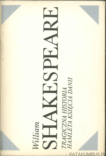 Tragiczna historia Hamleta księcia Danii. WILLIAM SHAKESPEARE