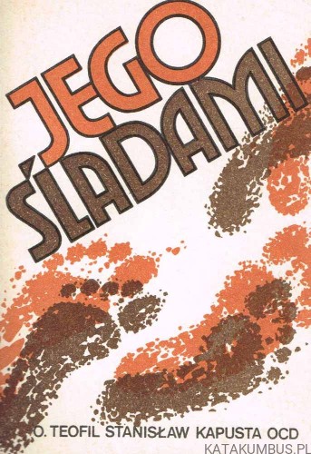 Jego śladami / o. Teofil Stanisław Kapusta OCD