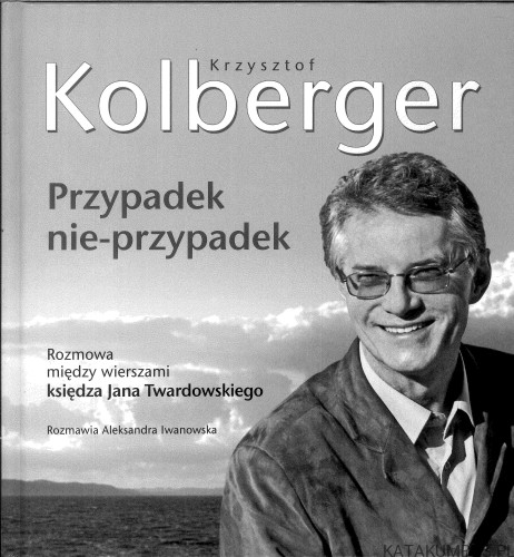 Przypadek nie-przypadek. KRZYSZTOF KOLBERGER