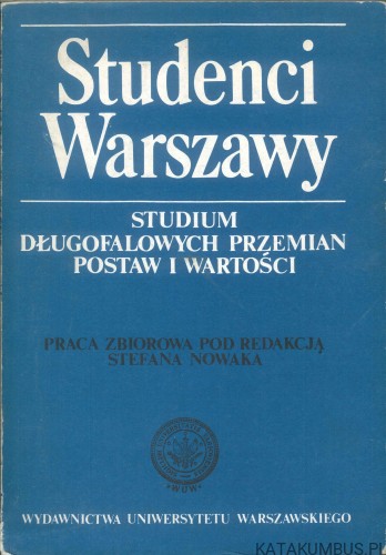Studenci Warszawy. Studium długofalowych przemian postaw i wartości. PRACA ZBIOROWA