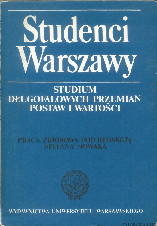 Studenci Warszawy. Studium długofalowych przemian postaw i wartości. PRACA ZBIOROWA